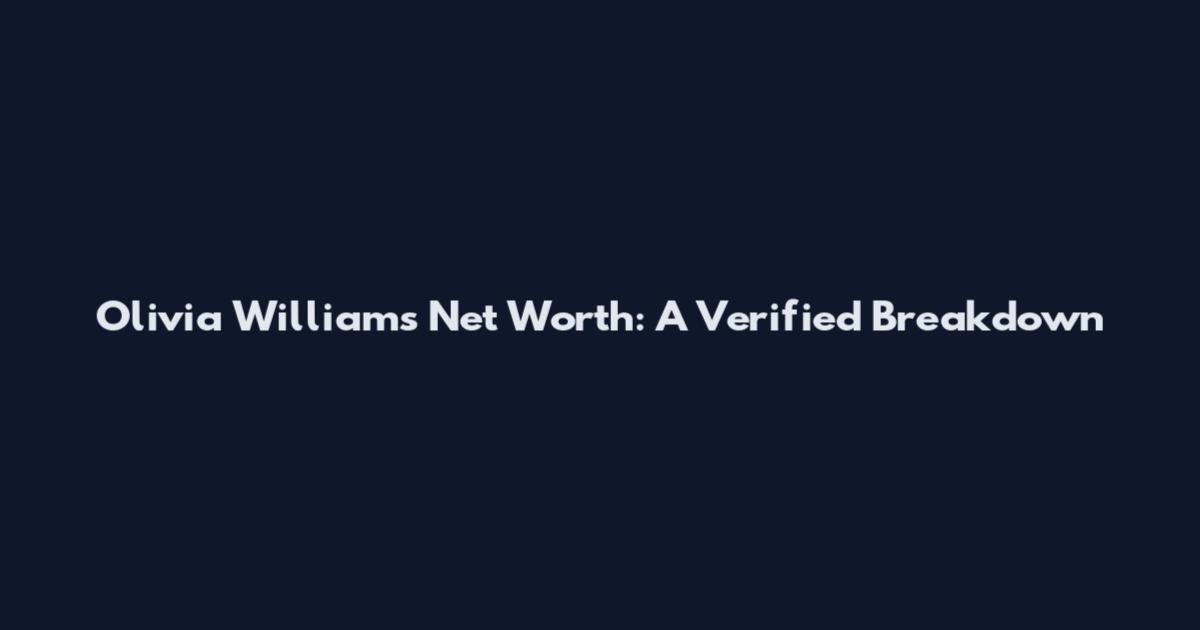 Olivia Williams Net Worth: A Verified Breakdown