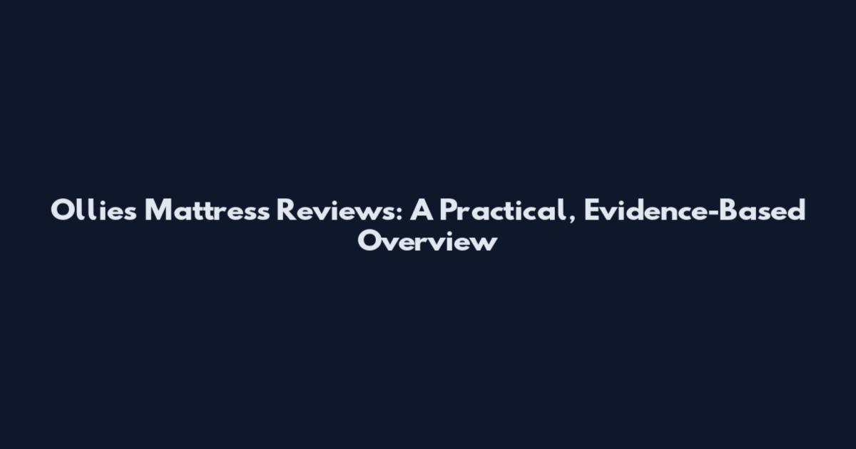 Ollies Mattress Reviews: A Practical, Evidence-Based Overview