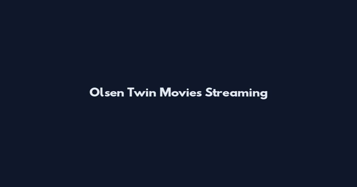 Olsen Twin Movies Streaming