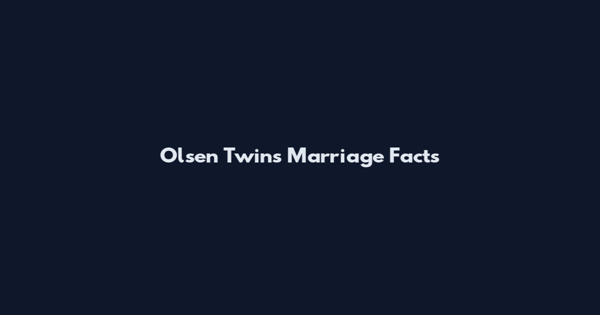Olsen Twins Marriage Facts