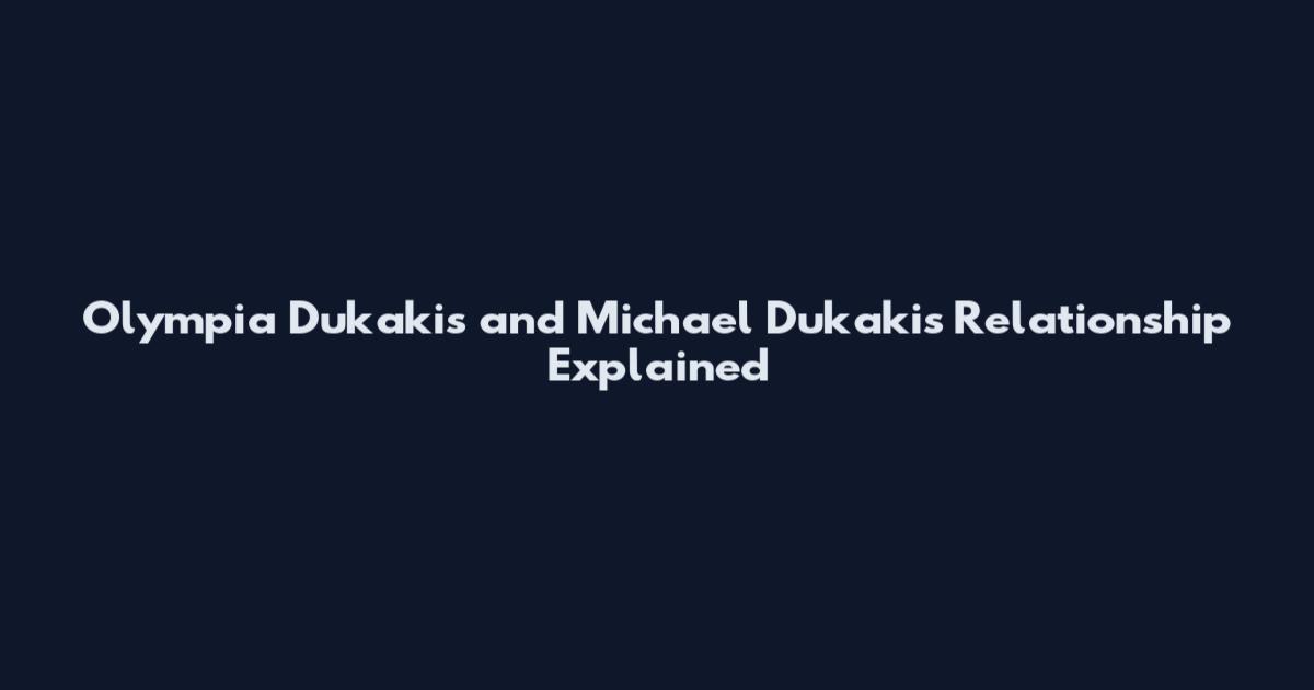 Olympia Dukakis and Michael Dukakis Relationship Explained