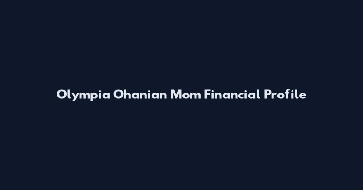Olympia Ohanian Mom Financial Profile