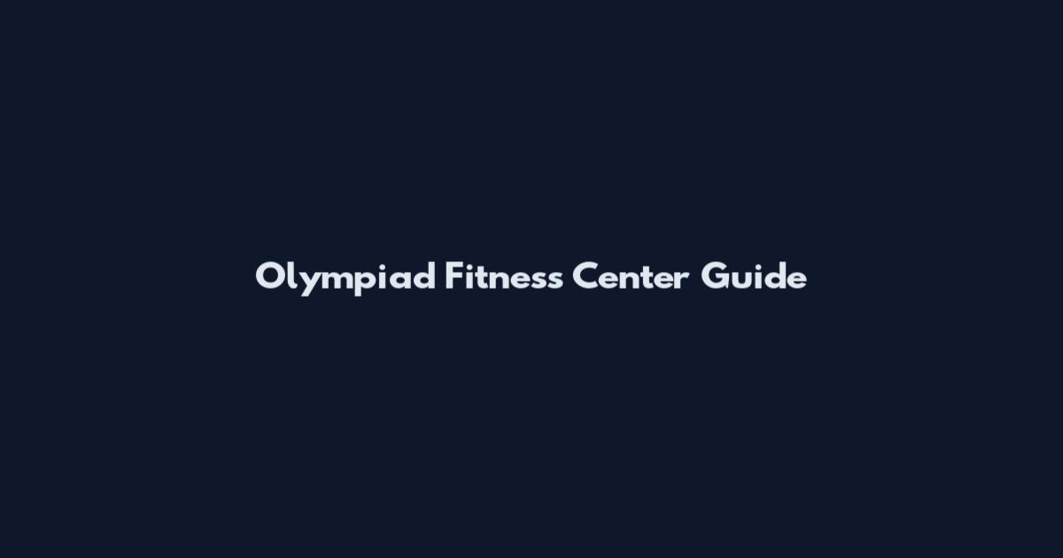 Olympiad Fitness Center Guide