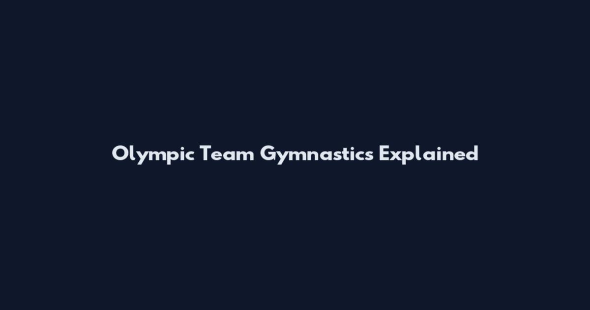Olympic Team Gymnastics Explained