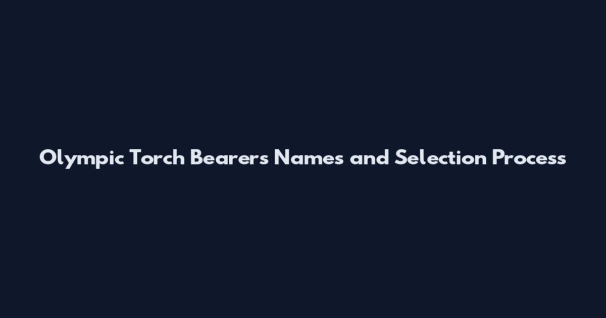 Olympic Torch Bearers Names and Selection Process