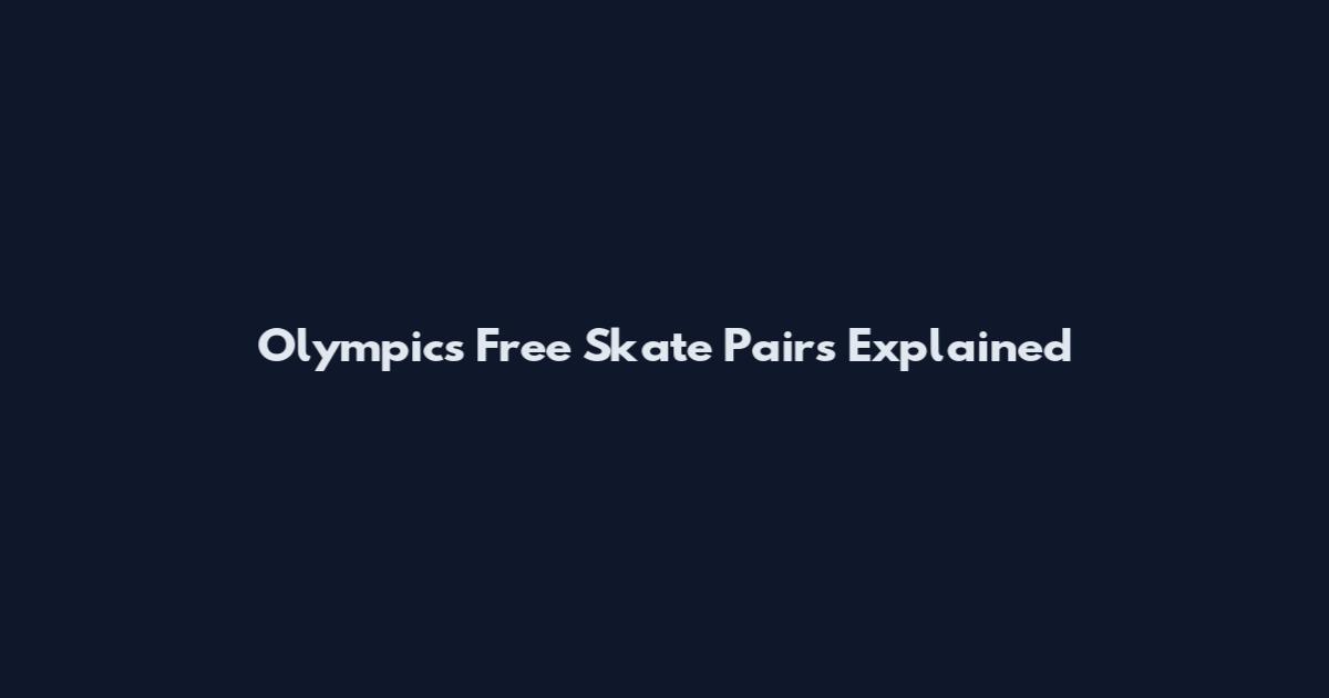 Olympics Free Skate Pairs Explained