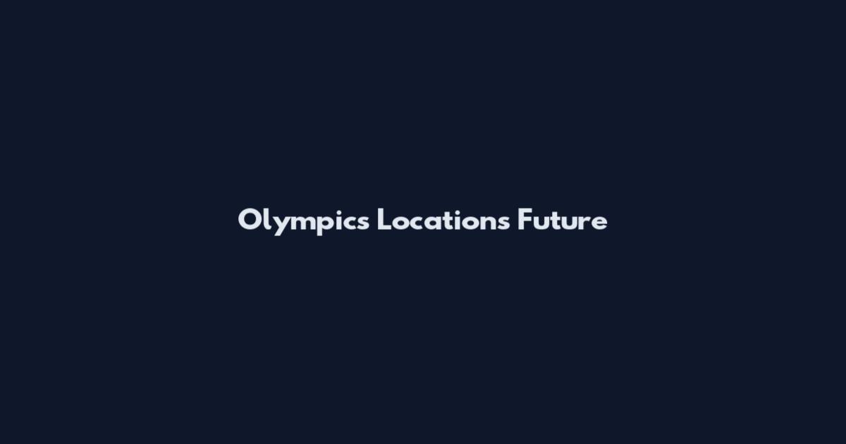 Olympics Locations Future