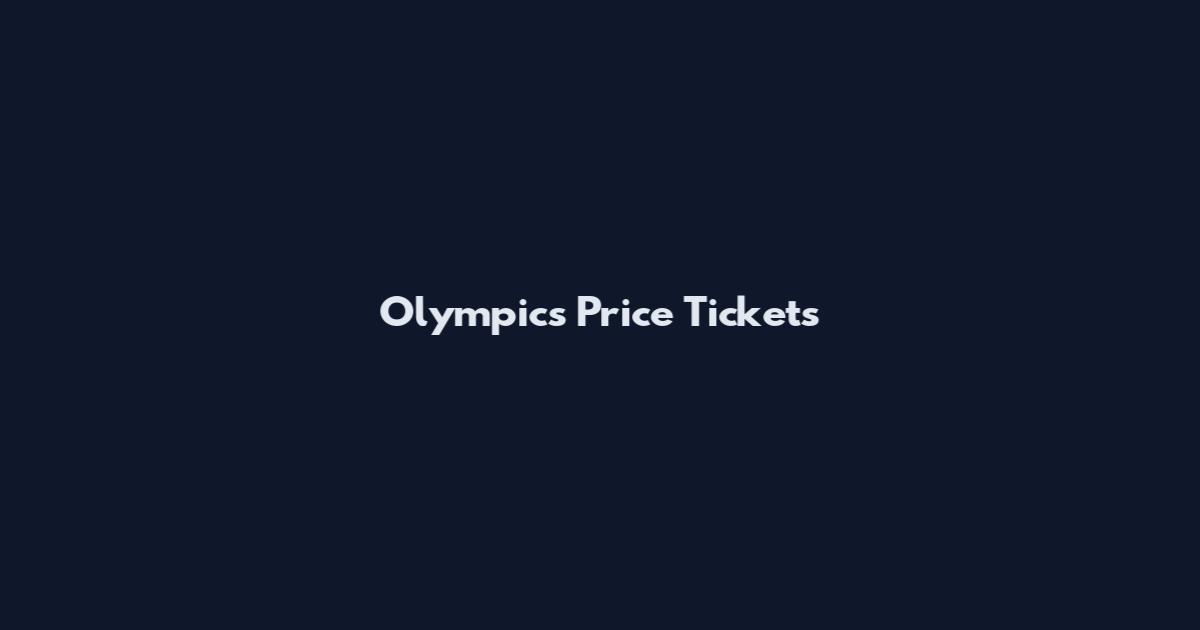 Olympics Price Tickets