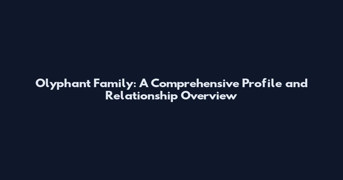 Olyphant Family: A Comprehensive Profile and Relationship Overview