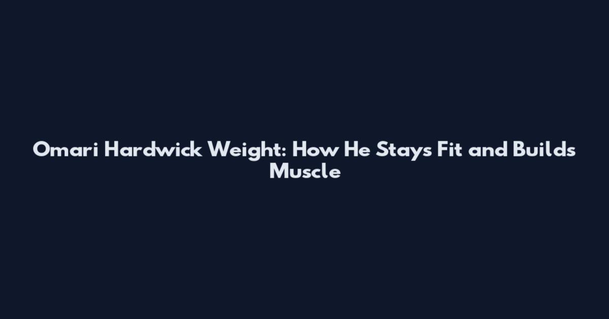 Omari Hardwick Weight: How He Stays Fit and Builds Muscle