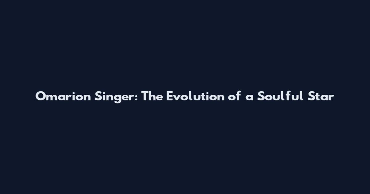 Omarion Singer: The Evolution of a Soulful Star