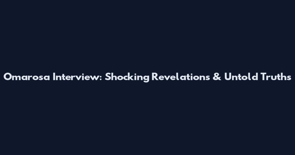 Omarosa Interview: Shocking Revelations & Untold Truths