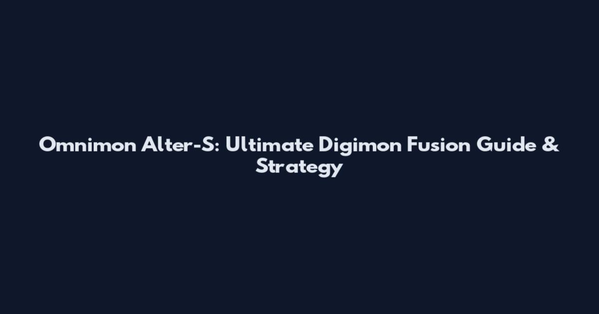 Omnimon Alter-S: Ultimate Digimon Fusion Guide & Strategy