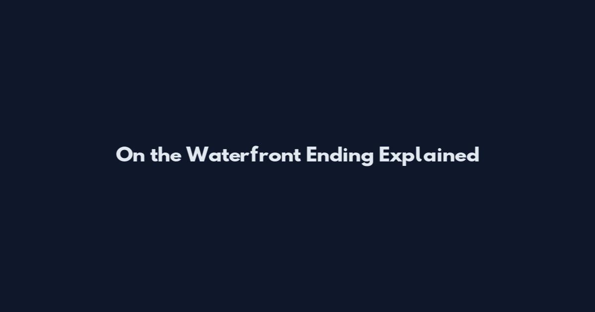On the Waterfront Ending Explained