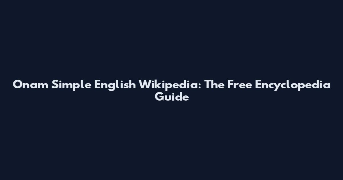 Onam Simple English Wikipedia: The Free Encyclopedia Guide