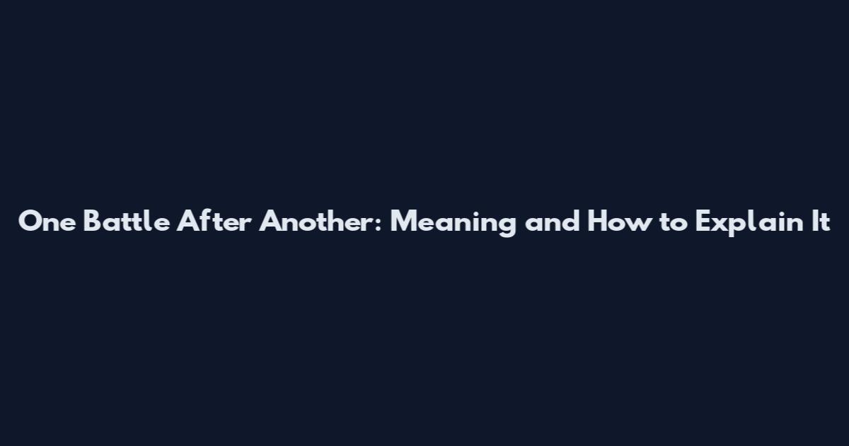 One Battle After Another: Meaning and How to Explain It