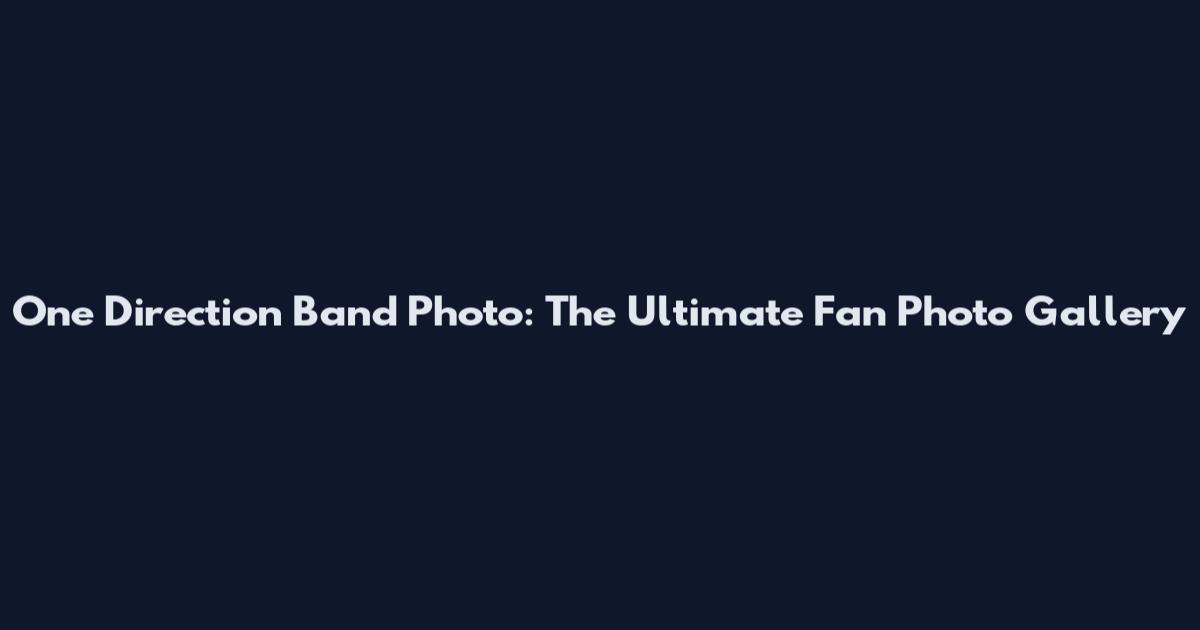 One Direction Band Photo: The Ultimate Fan Photo Gallery