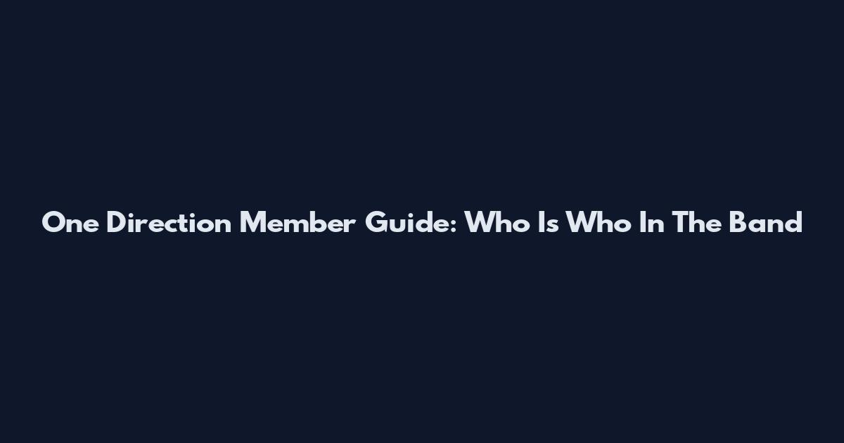 One Direction Member Guide: Who Is Who In The Band
