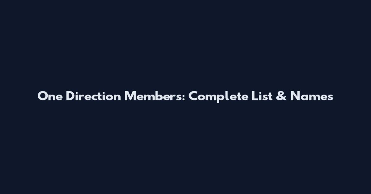 One Direction Members: Complete List & Names