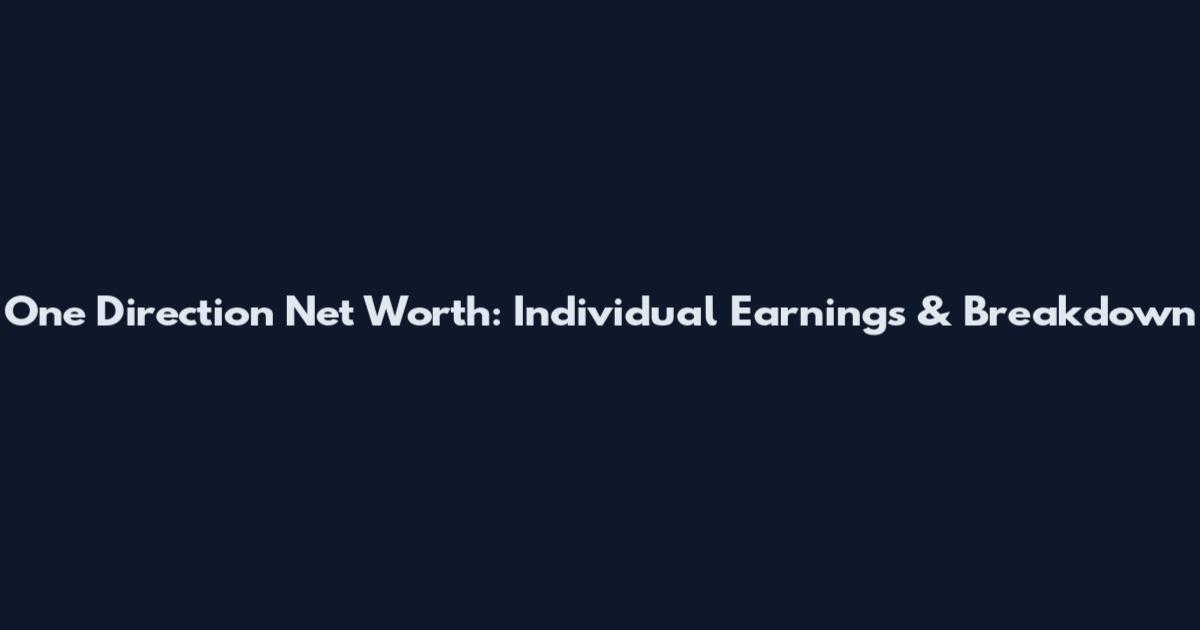 One Direction Net Worth: Individual Earnings & Breakdown