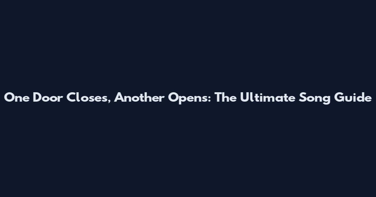 One Door Closes, Another Opens: The Ultimate Song Guide