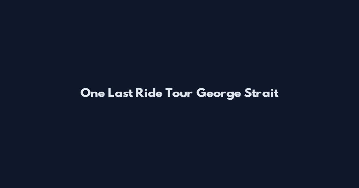 One Last Ride Tour George Strait