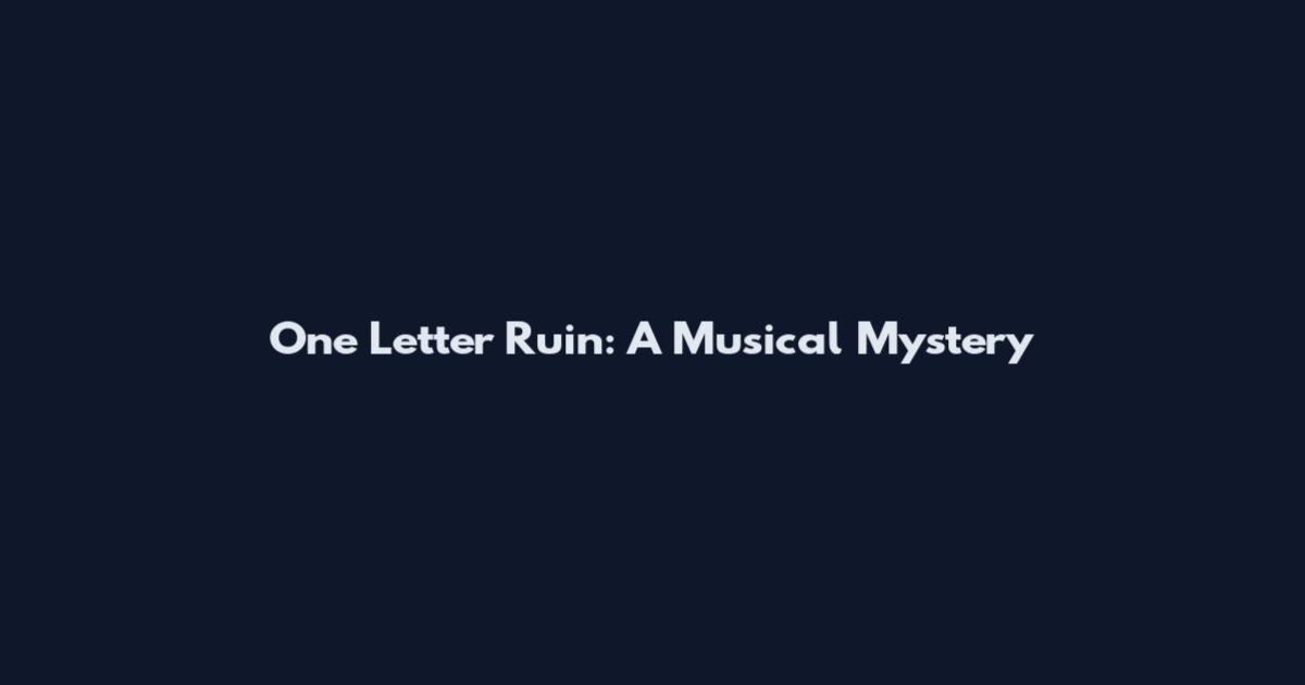One Letter Ruin: A Musical Mystery