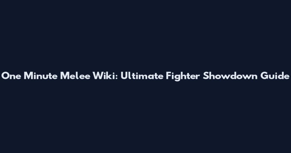 One Minute Melee Wiki: Ultimate Fighter Showdown Guide