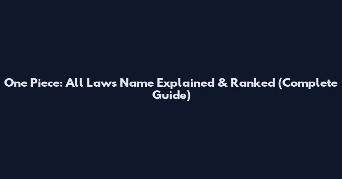One Piece: All Laws Name Explained & Ranked (Complete Guide)