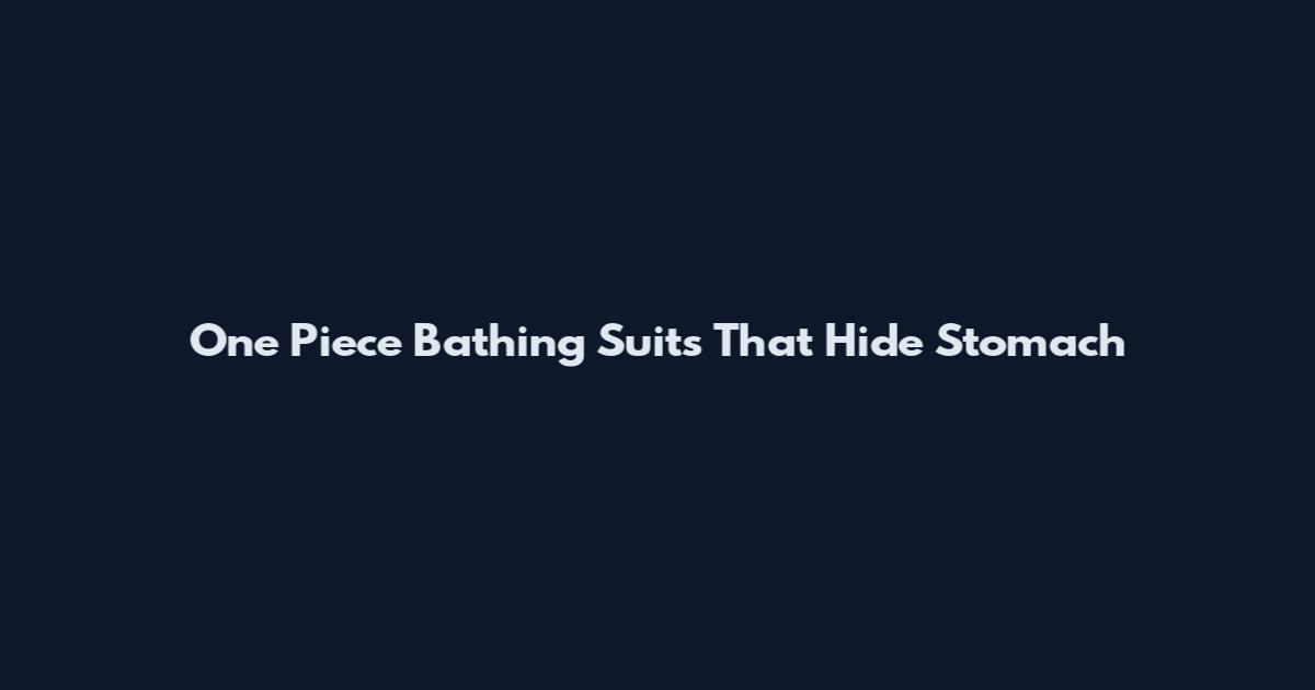 One Piece Bathing Suits That Hide Stomach