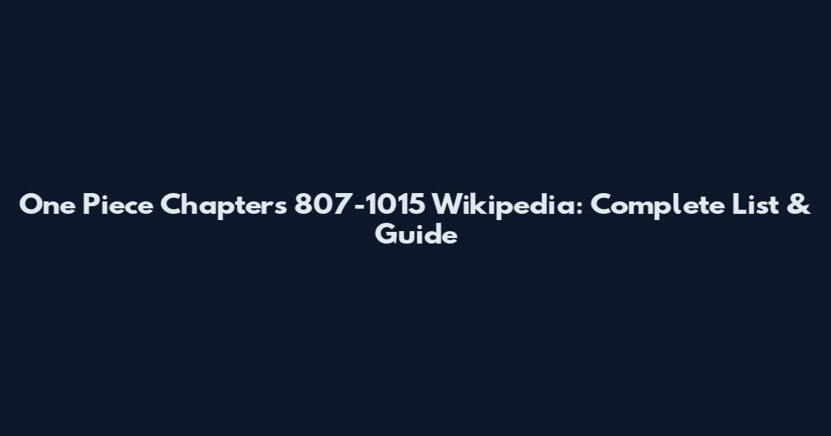 One Piece Chapters 807-1015 Wikipedia: Complete List & Guide