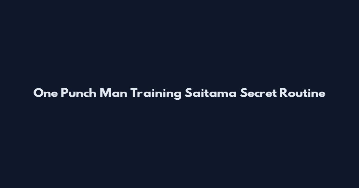 One Punch Man Training Saitama Secret Routine