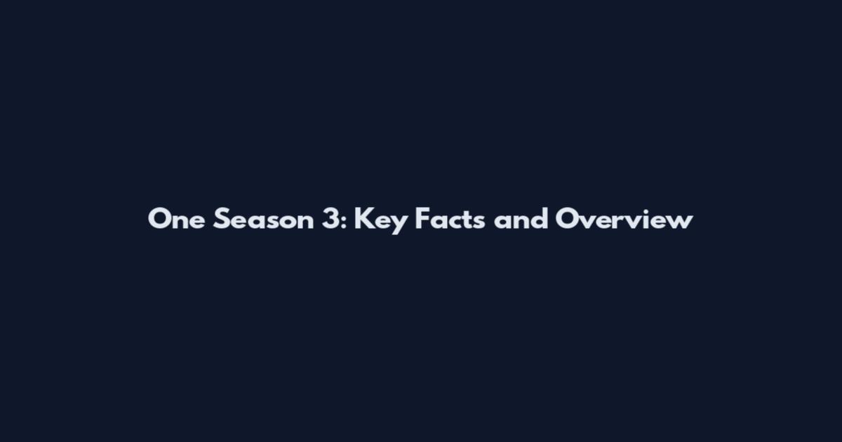 One Season 3: Key Facts and Overview