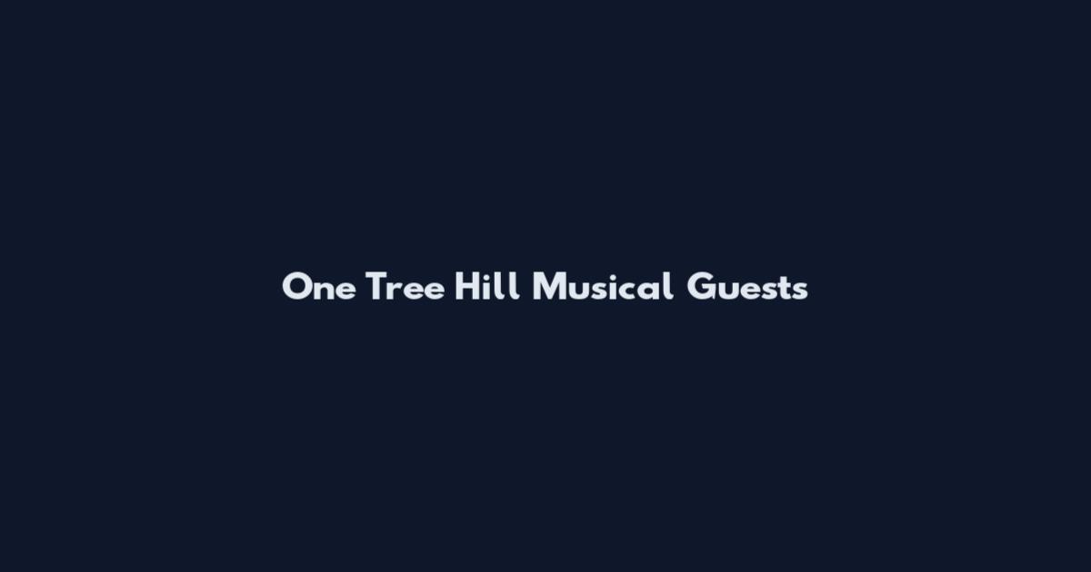 One Tree Hill Musical Guests