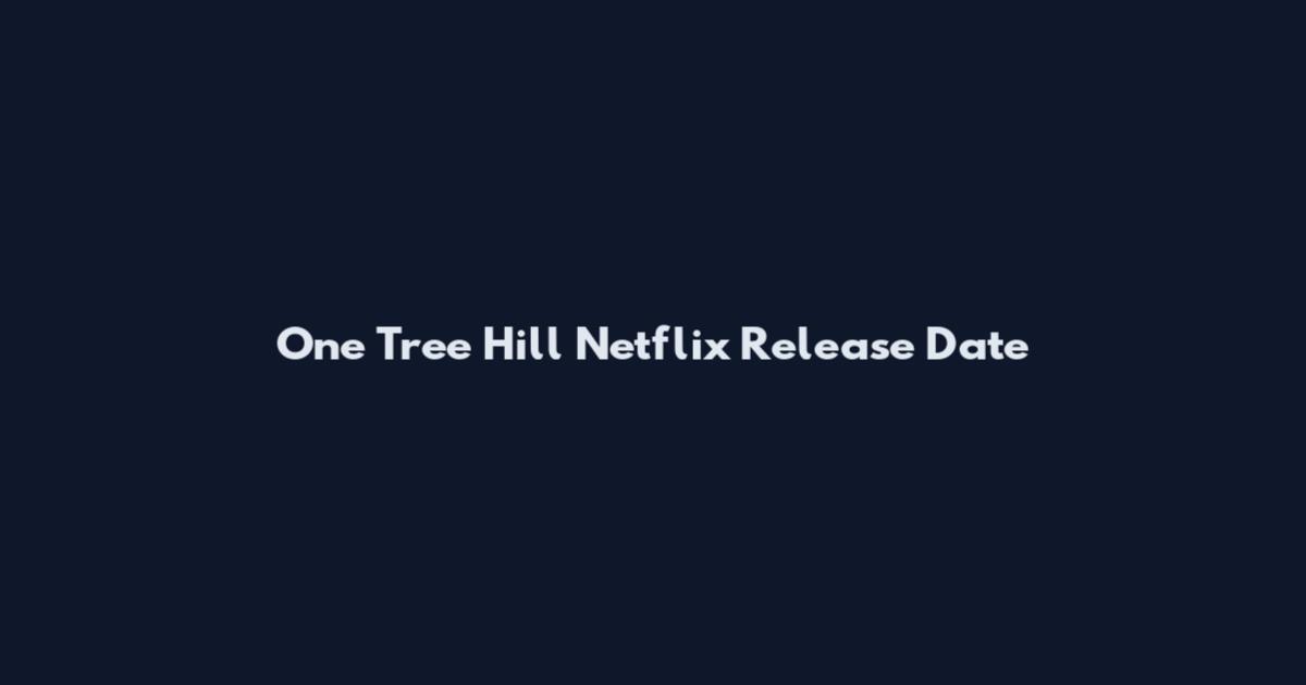 One Tree Hill Netflix Release Date