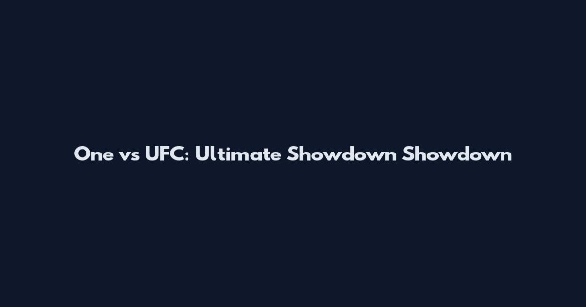 One vs UFC: Ultimate Showdown Showdown