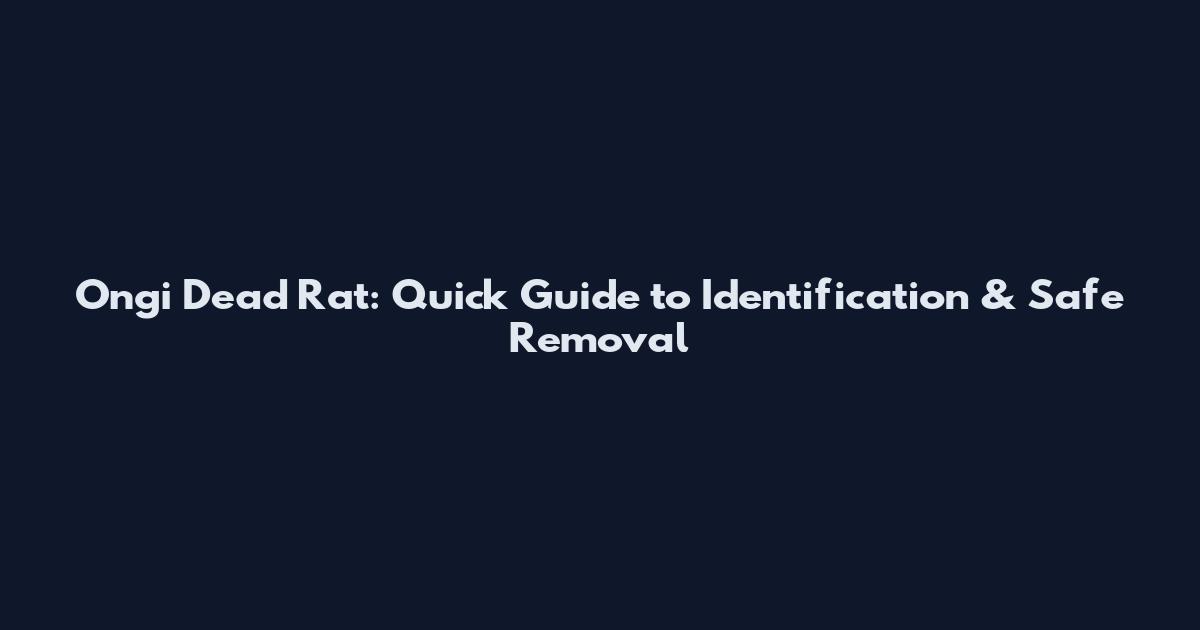 Ongi Dead Rat: Quick Guide to Identification & Safe Removal