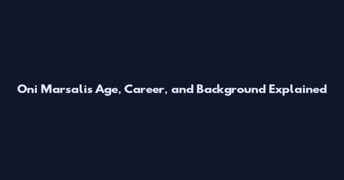 Oni Marsalis Age, Career, and Background Explained
