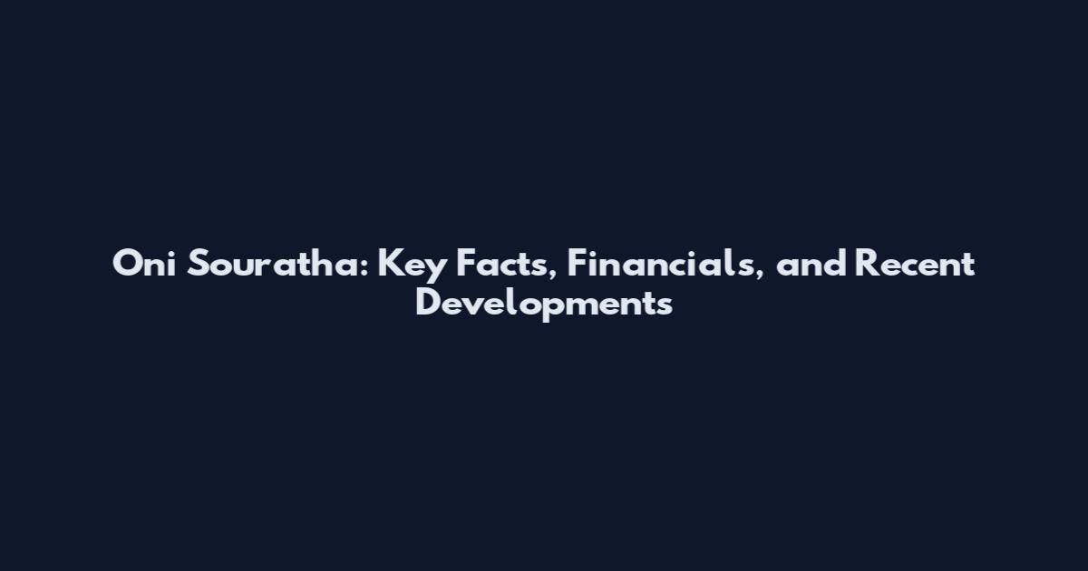 Oni Souratha: Key Facts, Financials, and Recent Developments