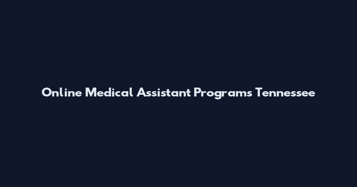 Online Medical Assistant Programs Tennessee