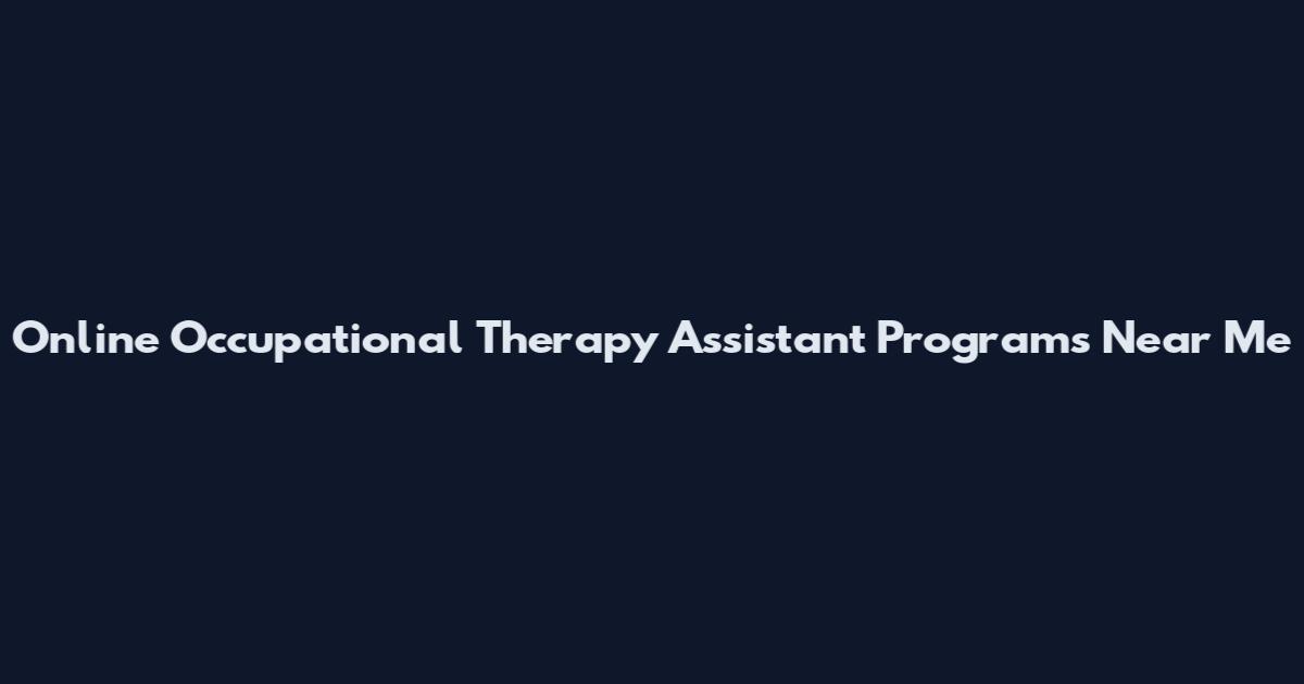 Online Occupational Therapy Assistant Programs Near Me