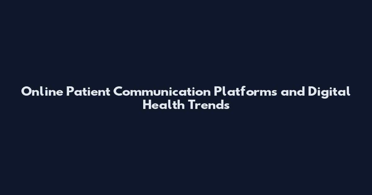 Online Patient Communication Platforms and Digital Health Trends