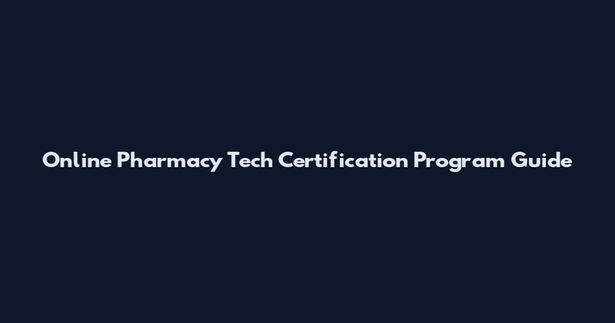 Online Pharmacy Tech Certification Program Guide
