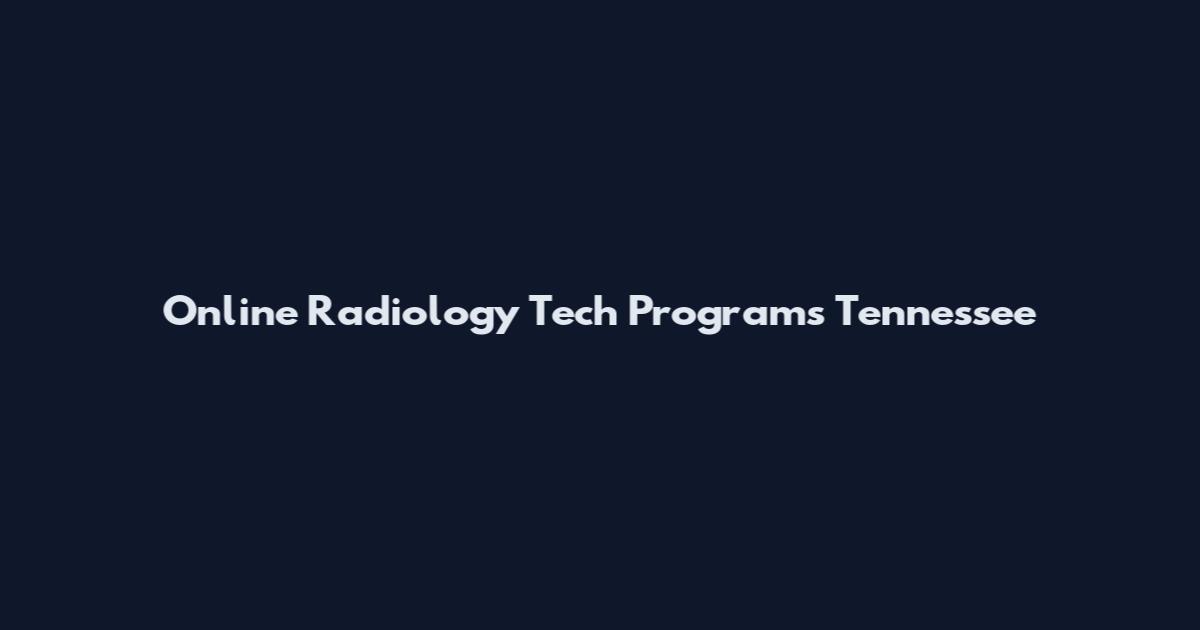 Online Radiology Tech Programs Tennessee