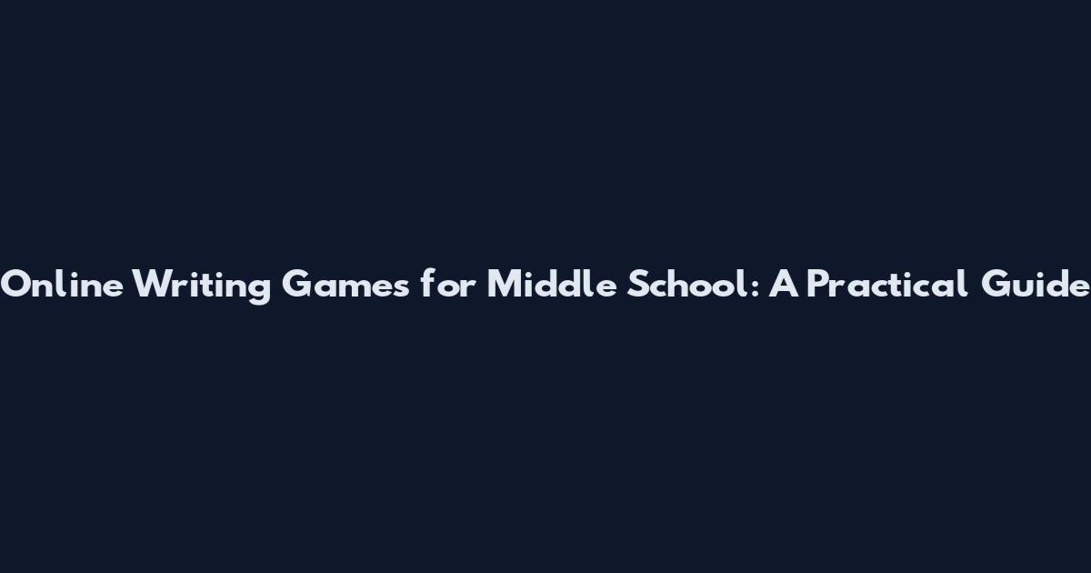 Online Writing Games for Middle School: A Practical Guide