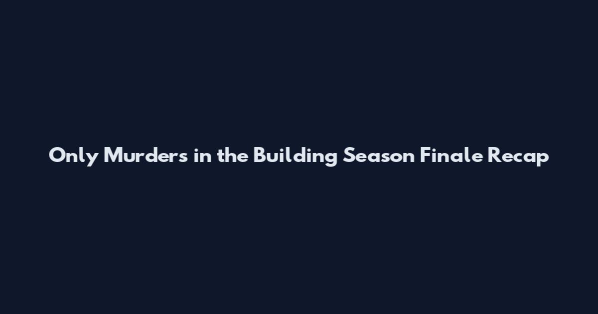 Only Murders in the Building Season Finale Recap