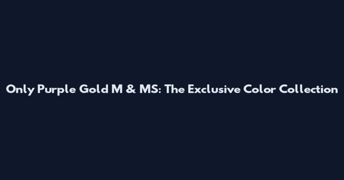Only Purple Gold M & MS: The Exclusive Color Collection