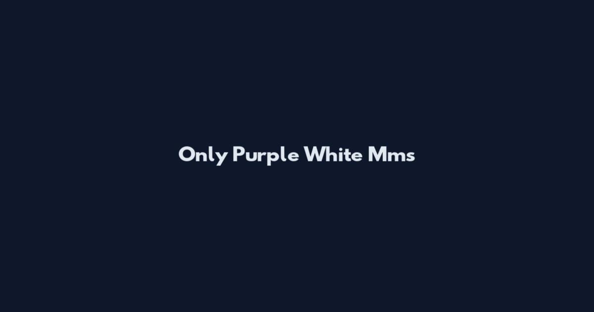Only Purple White Mms