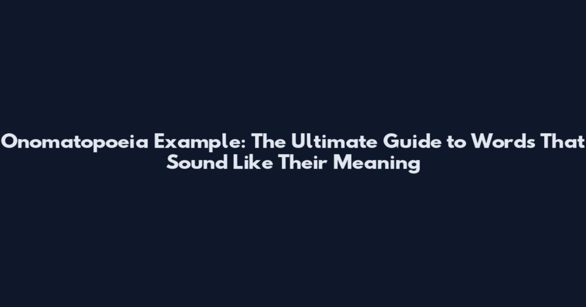 Onomatopoeia Example: The Ultimate Guide to Words That Sound Like Their Meaning