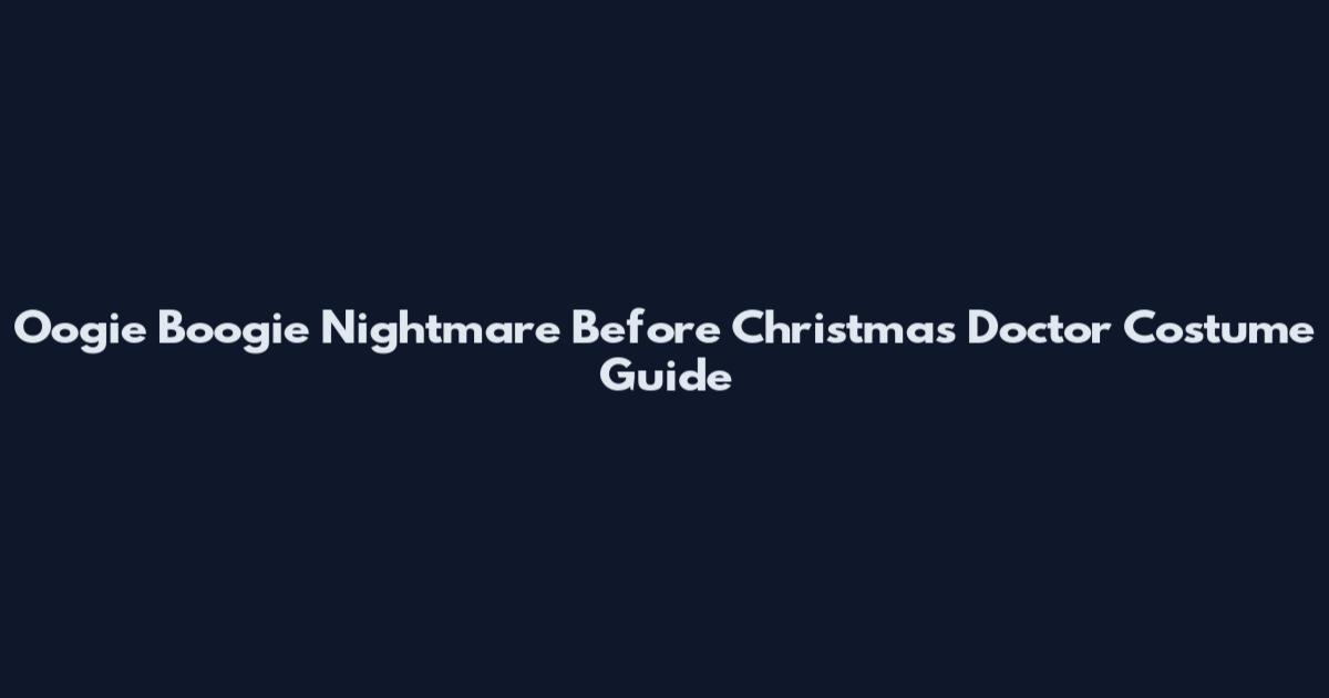 Oogie Boogie Nightmare Before Christmas Doctor Costume Guide